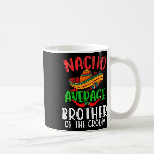 Nacho gemiddelde broer van de bruidegom grappig Ci Koffiemok (Rechts)
