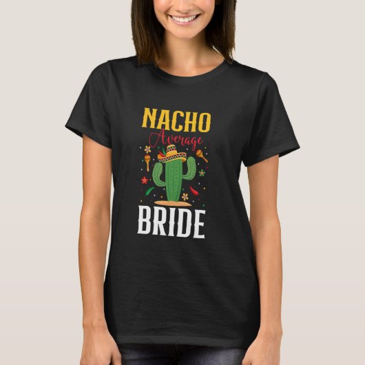 Nacho Gemiddelde Bruid Cinco de Mayo Huwelijk Mexi T-shirt (Voorkant)
