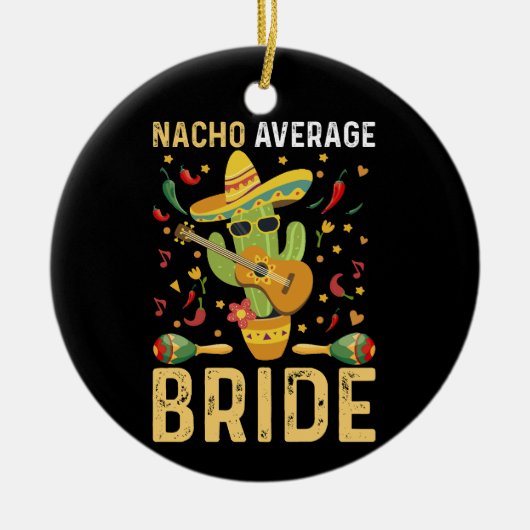 Nacho Gemiddelde Bruid Cinco De Mayo Mexicaanse Br Keramisch Ornament (Voorkant)