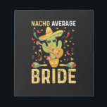 Nacho Gemiddelde Bruid Cinco De Mayo Mexicaanse Br Notitieblok<br><div class="desc">Nacho Gemiddelde Bruid Cinco De Mayo Mexicaans Huwelijkscadeau</div>