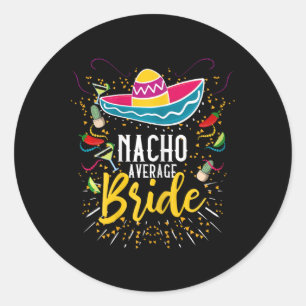 Nacho Gemiddelde Bruid Cinco De Mayo Mexicaanse Fi Ronde Sticker