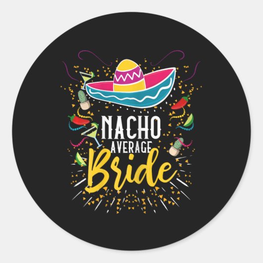 Nacho Gemiddelde Bruid Cinco De Mayo Mexicaanse Fi Ronde Sticker (Voorkant)