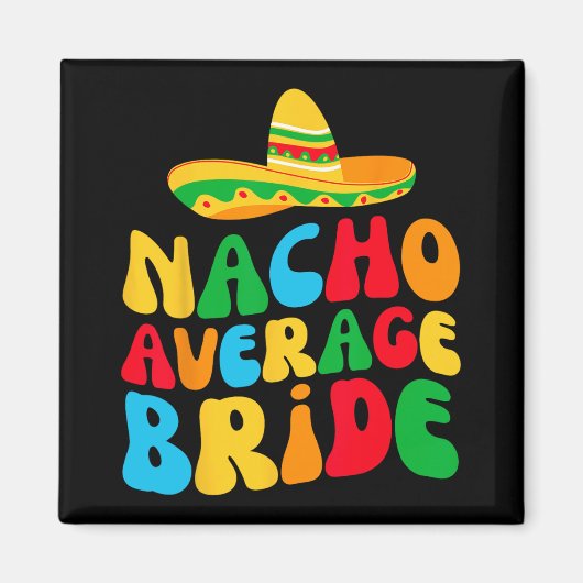 Nacho Gemiddelde Bruid Mijn Final Fiesta Bachelore Magneet (Voorkant)