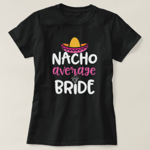 Nacho Gemiddelde bruidbruinvrouwen Weddenschap Gif T-shirt