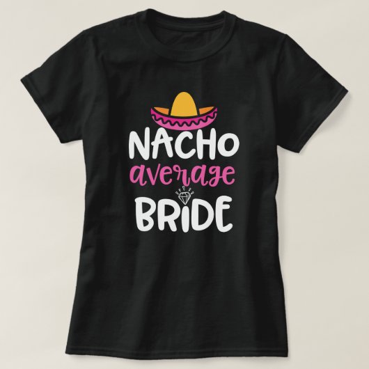 Nacho Gemiddelde bruidbruinvrouwen Weddenschap Gif T-shirt (Design voorkant)