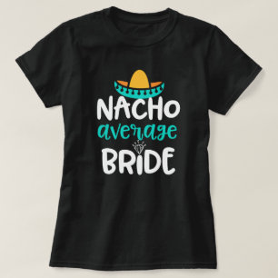 Nacho Gemiddelde bruidbruinvrouwen Weddenschap Gif T-shirt