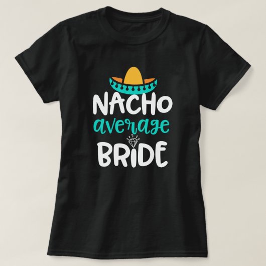 Nacho Gemiddelde bruidbruinvrouwen Weddenschap Gif T-shirt (Design voorkant)