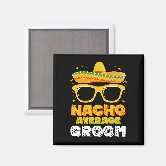Nacho Gemiddelde bruidegom bruiloft Cinco de Mayo Magneet (Voorkant / Achterkant)