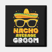 Nacho Gemiddelde bruidegom bruiloft Cinco de Mayo Magneet (Voorkant)