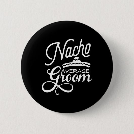 Nacho gemiddelde bruidegom Cinco de Mayo bruiloft  Ronde Button 5,7 Cm (Voorkant)