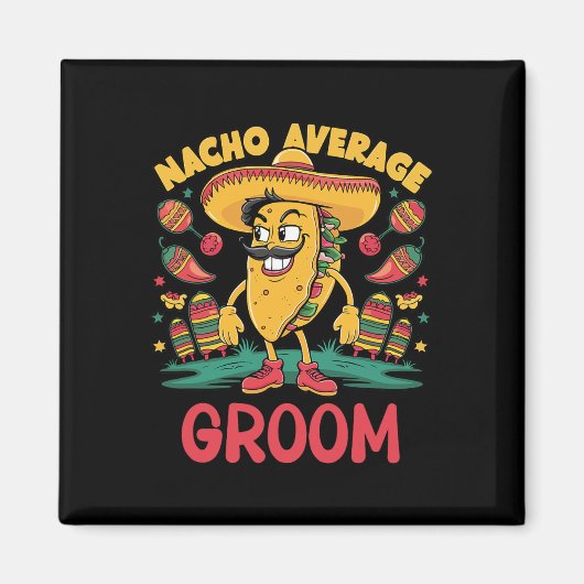 Nacho Gemiddelde Bruidegom Cinco de Mayo Mexicaans Magneet (Voorkant)