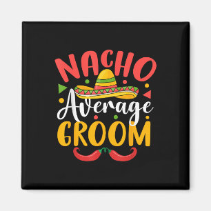 Nacho Gemiddelde Bruidegom Cinco de Mayo Mexicaans Magneet