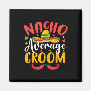 Nacho Gemiddelde Bruidegom Cinco de Mayo Mexicaans Magneet