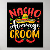 Nacho Gemiddelde Bruidegom Cinco de Mayo Mexicaans Poster (Voorkant)