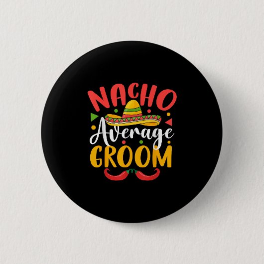 Nacho Gemiddelde Bruidegom Cinco de Mayo Mexicaans Ronde Button 5,7 Cm (Voorkant)
