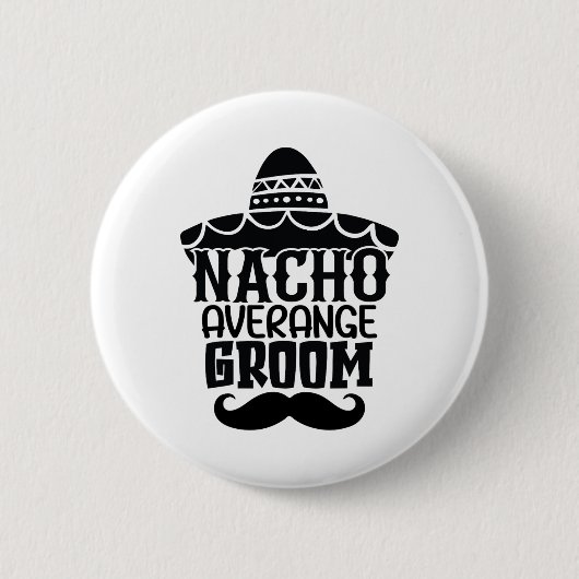 Nacho Gemiddelde bruidegom Cinco De Mayo Mexicaans Ronde Button 5,7 Cm (Voorkant)
