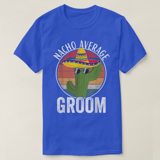 Nacho gemiddelde bruidegom humor hilarische bruide t-shirt (Design voorkant)