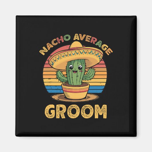 Nacho Gemiddelde Bruidegom Mexicaanse Cinco de May Magneet (Voorkant)