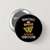 Nacho Gemiddelde bruidegom Trouwplezier Toekomstig Ronde Button 5,7 Cm (Voorkant /achterkant)