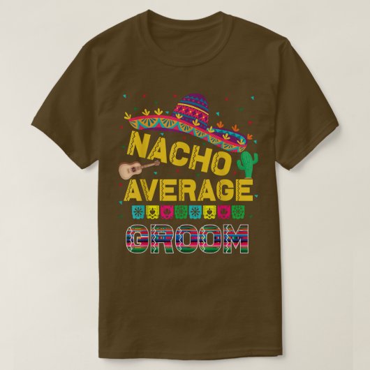 Nacho gemiddelde bruidegom vrijgezellenfeest bruid t-shirt (Design voorkant)