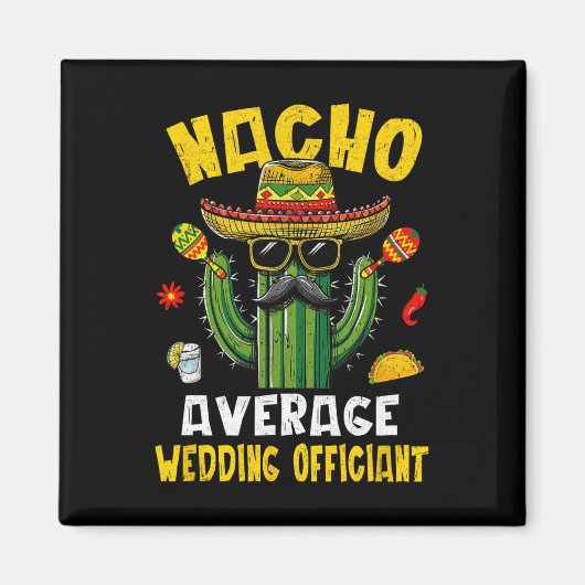 Nacho Gemiddelde Bruiloft Officiant Grappig Hilari Magneet (Voorkant)