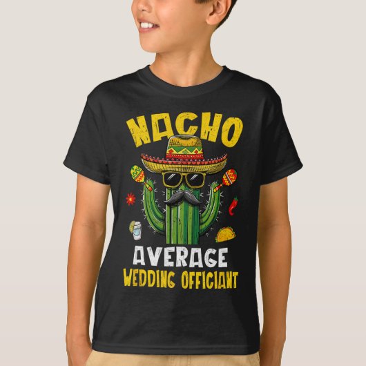 Nacho Gemiddelde Bruiloft Officiant Grappig Hilari T-shirt (Voorkant)