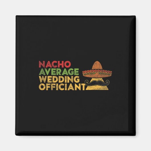 Nacho Gemiddelde bruiloft Officier van Mexicaanse  Magneet (Voorkant)