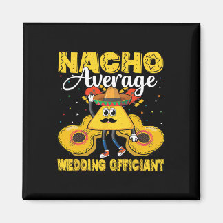 Nacho Gemiddelde bruiloft Officier van Mexicaanse  Magneet