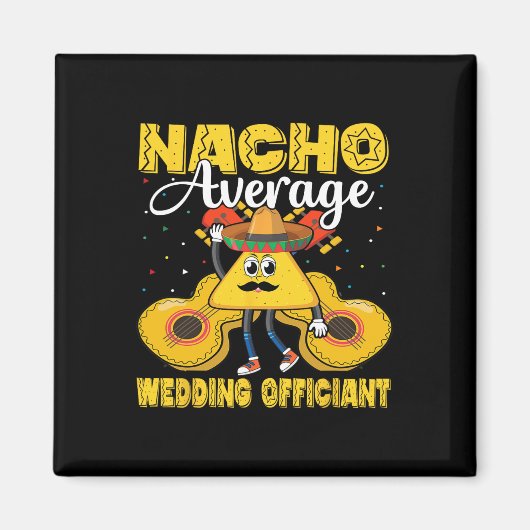 Nacho Gemiddelde bruiloft Officier van Mexicaanse  Magneet (Voorkant)