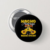 Nacho Gemiddelde bruiloft Officier van Mexicaanse Ronde Button 5,7 Cm (Voorkant /achterkant)