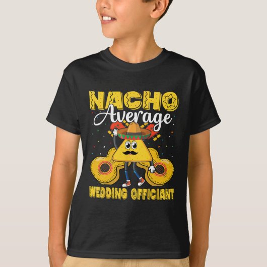 Nacho Gemiddelde bruiloft Officier van Mexicaanse T-shirt (Voorkant)