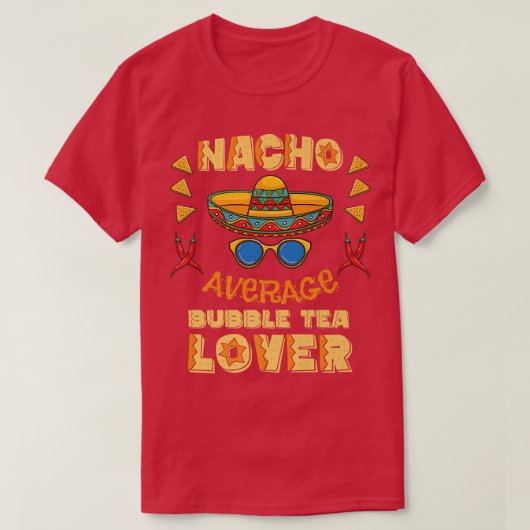 Nacho Gemiddelde Bubble Tea Lover Cinco de Mayo Pr T-shirt (Design voorkant)
