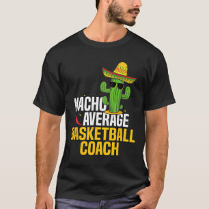 Nacho Gemiddelde Bysketbyll Coach Cinco de Mayo Me T-shirt