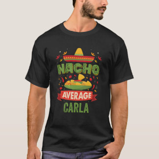 Nacho Gemiddelde Carla Grappig Gepersonaliseerde N T-shirt