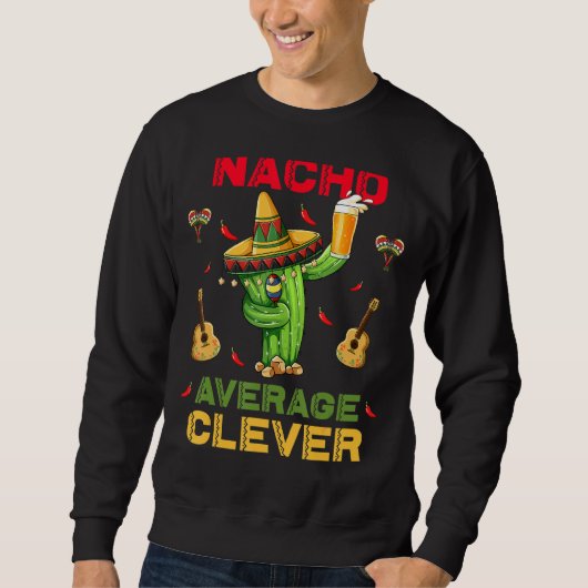 Nacho Gemiddelde Clever Cinco De Mayo Mexicaanse P Trui (Voorkant)