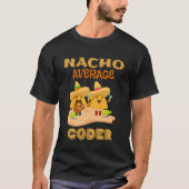 Nacho Gemiddelde Coder Computer Codering Nerdy Gee T-shirt (Voorkant)