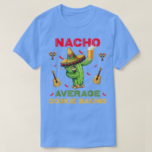 Nacho Gemiddelde Cookie Baking Funny Cinco De Mayo T-shirt (Design voorkant)