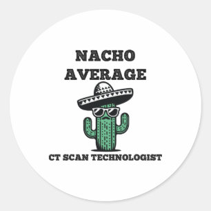 Nacho Gemiddelde CT-scan Technoloog Mexicaanse Cin Ronde Sticker