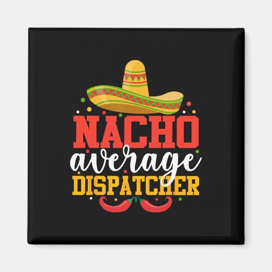 Nacho Gemiddelde Dispatcher Grappige Mexicaanse Ci Magneet (Voorkant)