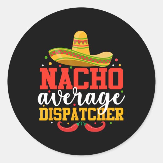 Nacho Gemiddelde Dispatcher Grappige Mexicaanse Ci Ronde Sticker (Voorkant)