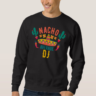 Nacho Gemiddelde DJ Cinco De Mayo Mexican Matching Trui