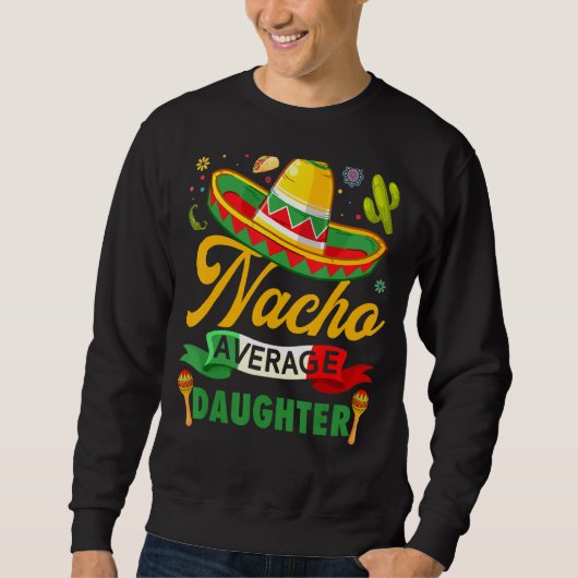 Nacho Gemiddelde Dochter Sombrero Mexican Cinco de Trui (Voorkant)