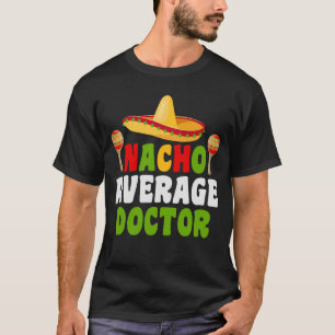 Nacho Gemiddelde Doctor T-Shirt
