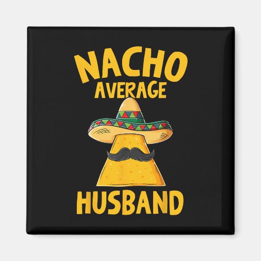 Nacho Gemiddelde Echtgenoot Grappige Bruidegom Tro Magneet (Voorkant)