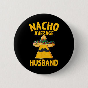 Nacho Gemiddelde Echtgenoot Grappige Bruidegom Tro Ronde Button 5,7 Cm
