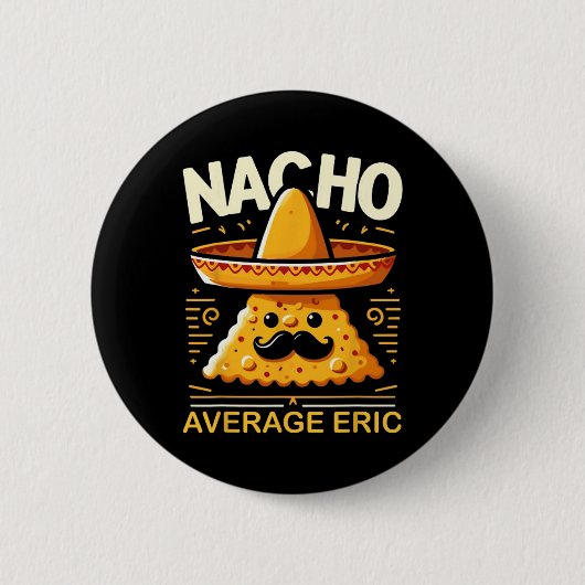Nacho Gemiddelde Eric Gepersonaliseerde Naam Grapp Ronde Button 5,7 Cm (Voorkant)