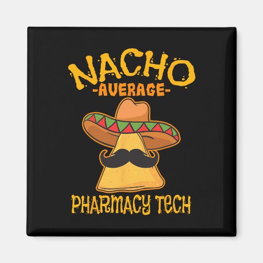 Nacho Gemiddelde farmacie Tech Pharmacist Cinco de Magneet (Voorkant)