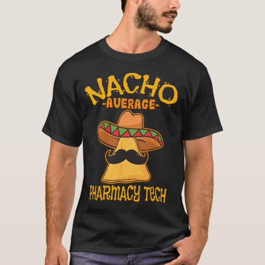 Nacho Gemiddelde farmacie Tech Pharmacist Cinco de T-shirt (Voorkant)