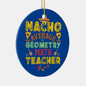 Nacho gemiddelde Foodies Tacos geometry wiskunde l Keramisch Ornament (Rechts)