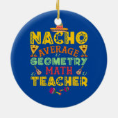 Nacho gemiddelde Foodies Tacos geometry wiskunde l Keramisch Ornament (Achterkant)